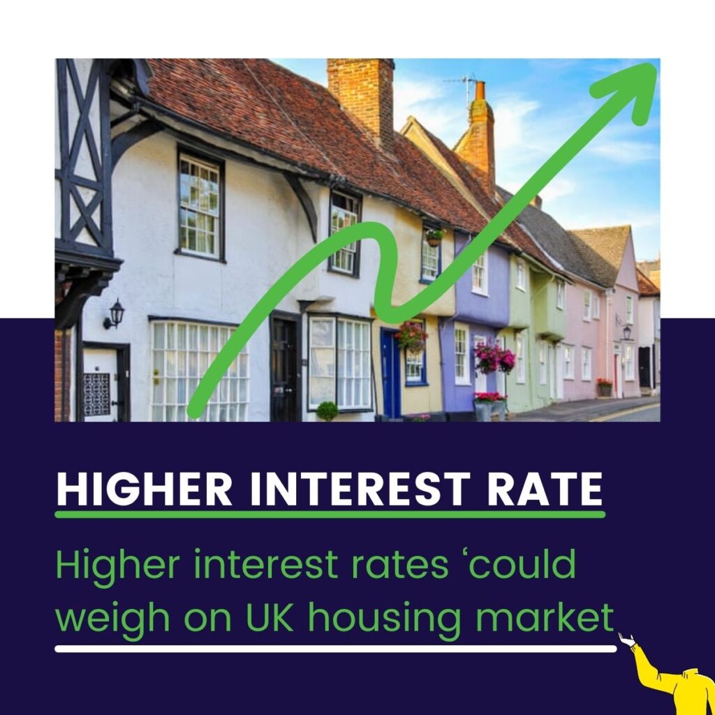 Higher interest rates ‘could weigh on UK housing market